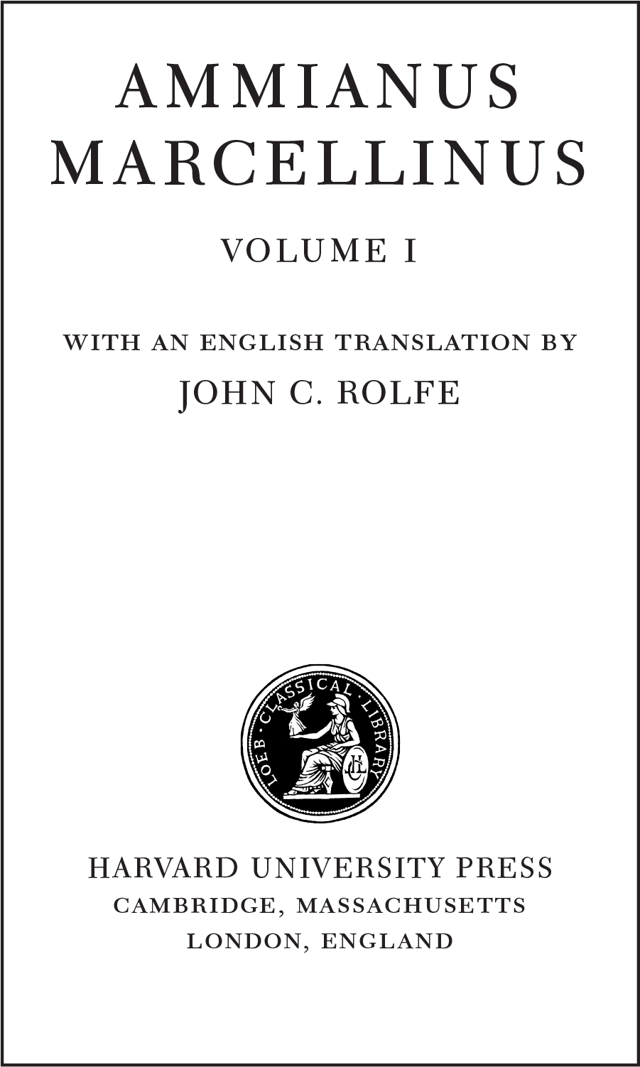 Cover of the 1935 Loeb Classical Library edition of Ammianus Marcellinus, Vol. 1 (Books XIV–XIX), translated by John C. Rolfe. Harvard University Press and William Heinemann Ltd.